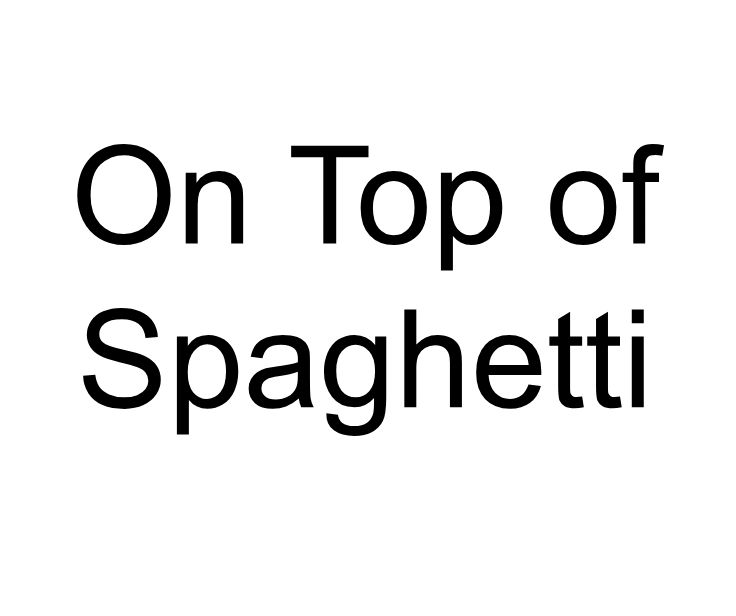 on top of spaghetti