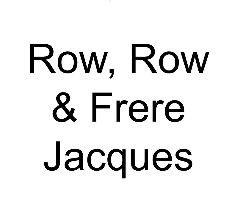 row row and frere jacques
