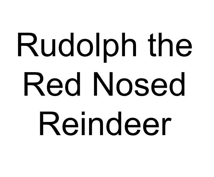 Rudolph the Red Nosed Reindeer