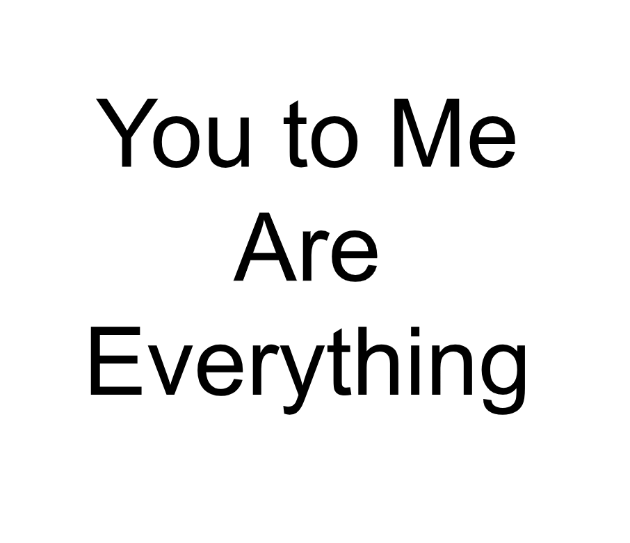 You to Me Are Everything